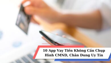 10 App Vay Tiền Không Cần Chụp Hình CMND, Chân Dung Uy Tín